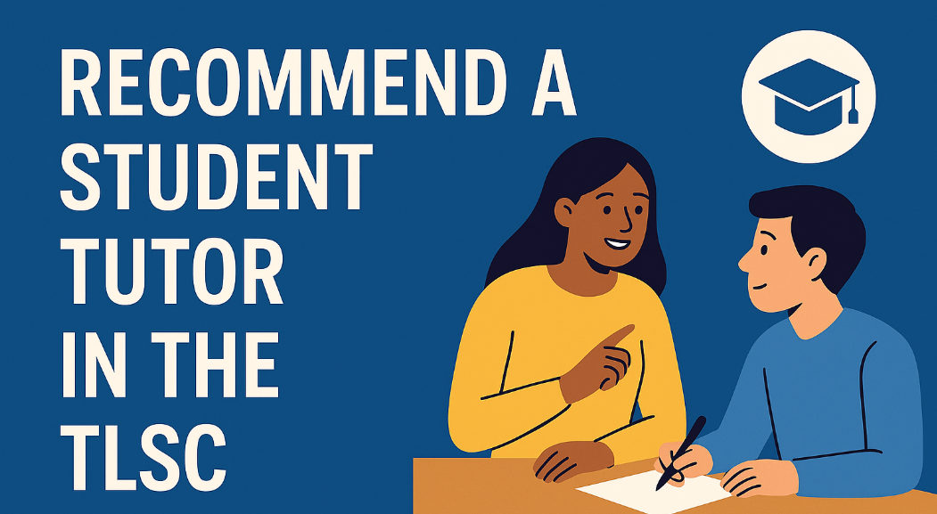 Recommend A Student Tutor in the TLSC